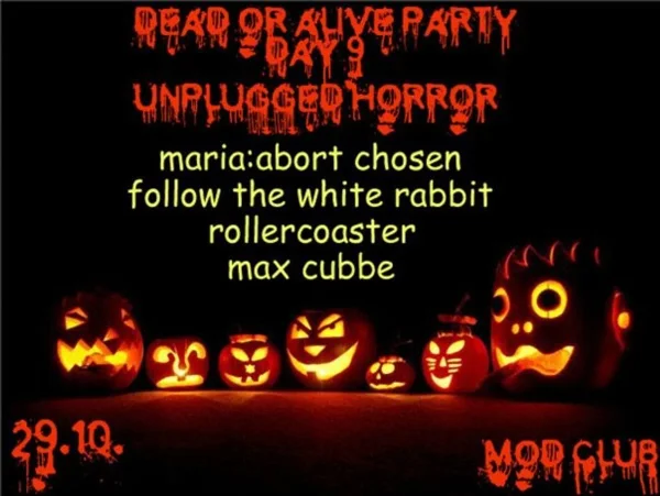 29.10. "DEAD OR ALIVE PARTY day9" -- unplugged version--!!! MOD club.