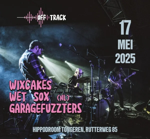 Wixcakes + Wet Sox (nl) + Garagefuzzters + De Kakkerlakke at Hippodroom