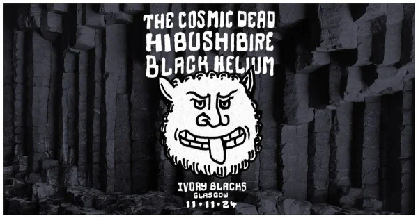 The Cosmic Dead, Hibushibire and Black Helium at Ivory Blacks