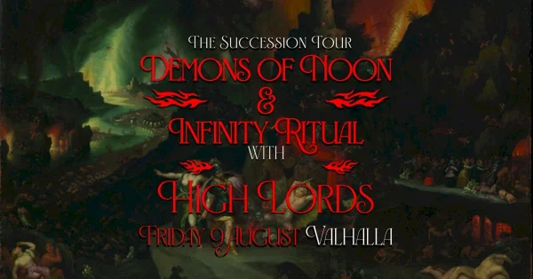 Demons of Noon and Infinity Ritual - The Succession Tour W/ High Lords