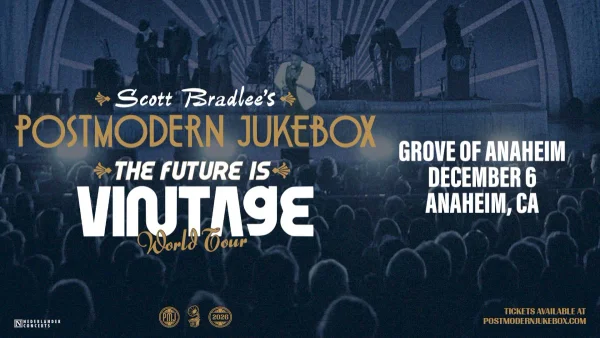 Scott Bradlee’s Postmodern Jukebox at Grove of Anaheim