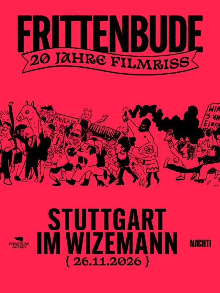 20 Jahre Frittenbude – 20 Jahre Filmriss Tour: Stuttgart